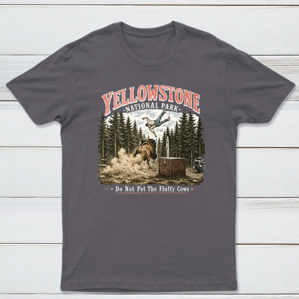 Do Not Pet The Fluffy Cows Yellowstone National Park T-Shirt