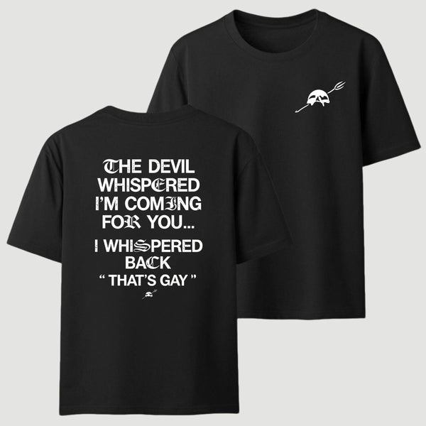 The Devil Whispered I'm Coming For You T-Shirt