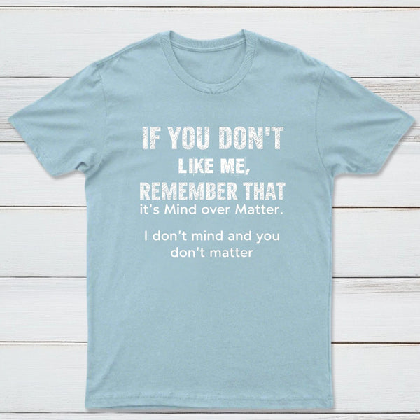 If You Don't Like Me Graphic T-Shirt