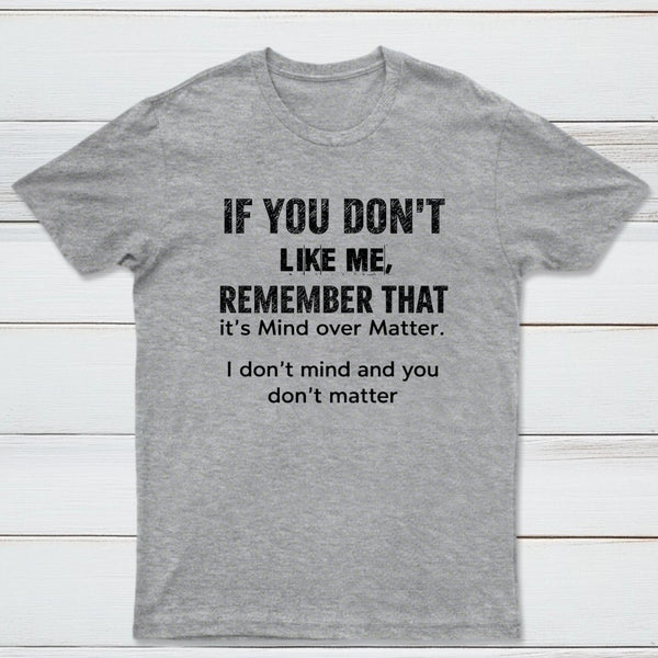 If You Don't Like Me Graphic T-Shirt