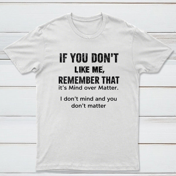 If You Don't Like Me Graphic T-Shirt