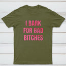 Women's I Bark For Bad Bitches Graphic T-Shirt