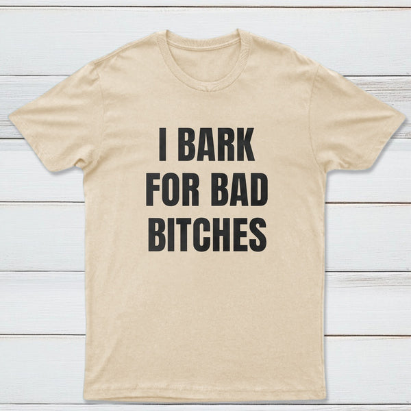 Women's I Bark For Bad Bitches Graphic T-Shirt