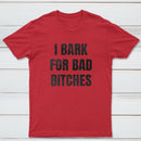Women's I Bark For Bad Bitches Graphic T-Shirt