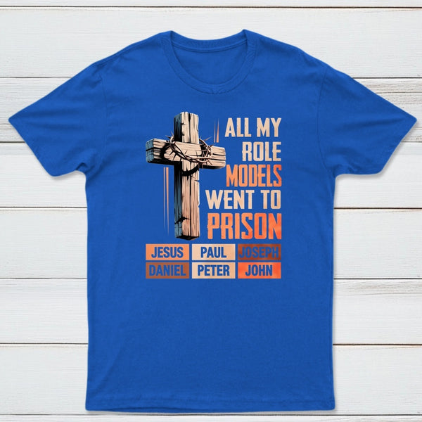 All My Role Models Went To Prison Graphic T-Shirt
