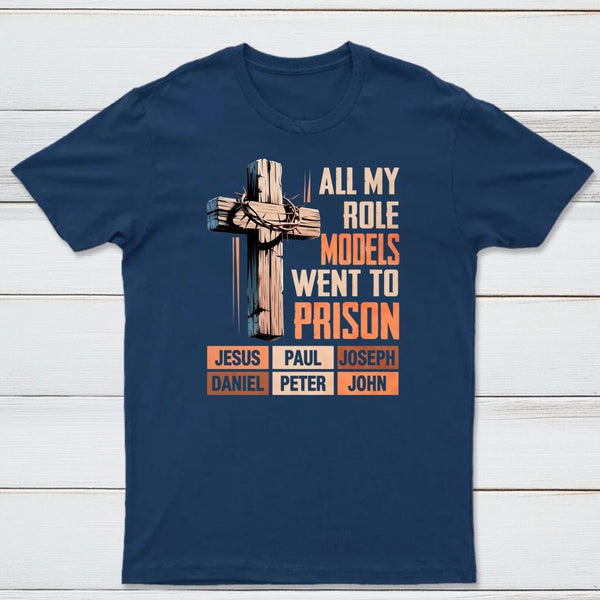 All My Role Models Went To Prison Graphic T-Shirt