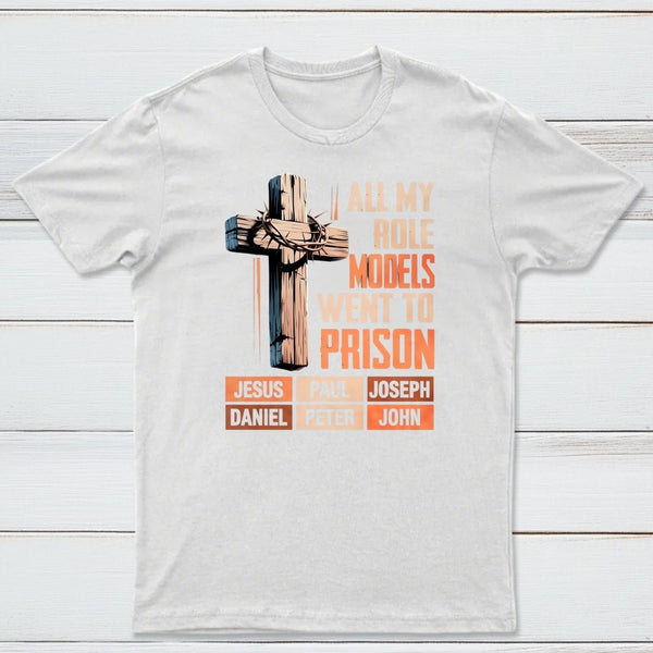 All My Role Models Went To Prison Graphic T-Shirt