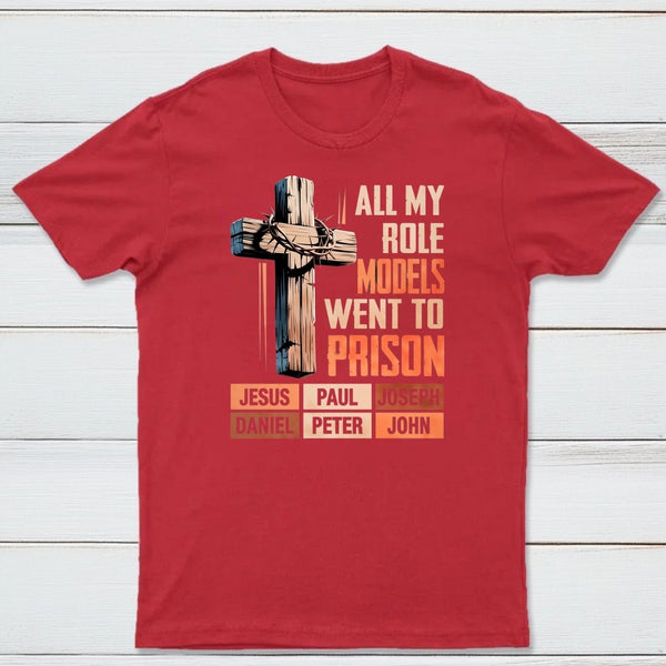 All My Role Models Went To Prison Graphic T-Shirt