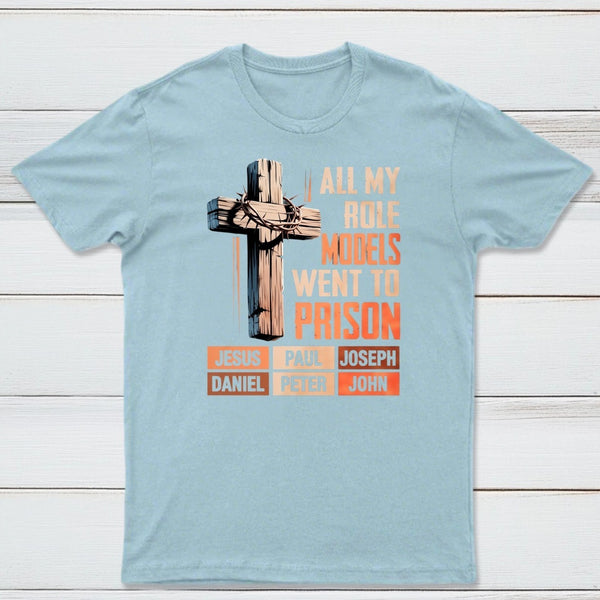 All My Role Models Went To Prison Graphic T-Shirt