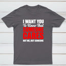 I Want You To Know Someone Cares Quote T-Shirt