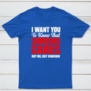 I Want You To Know Someone Cares Quote T-Shirt