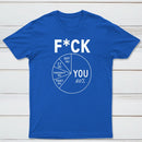 Fck You Pie Chart Design Graphic T-Shirt
