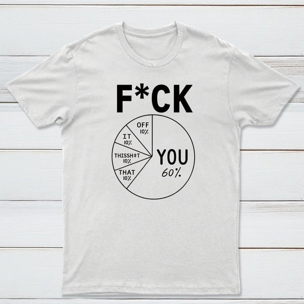 Fck You Pie Chart Design Graphic T-Shirt