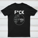 Fck You Pie Chart Design Graphic T-Shirt