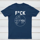 Fck You Pie Chart Design Graphic T-Shirt