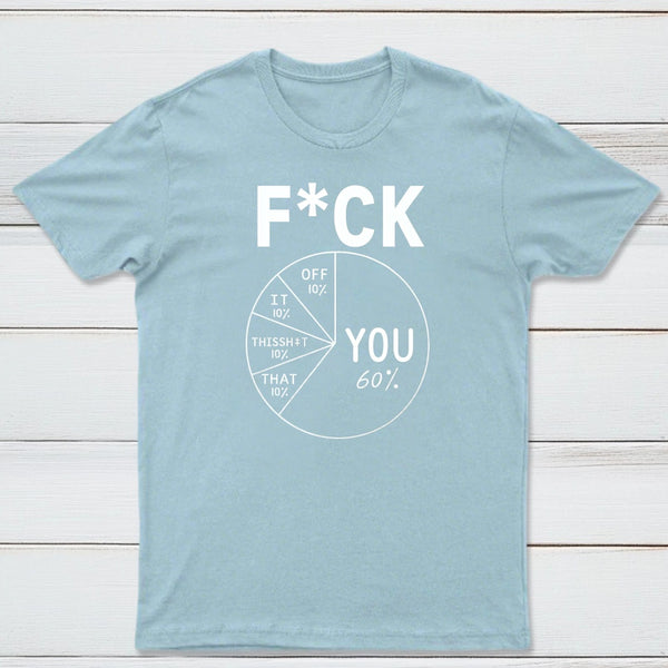 Fck You Pie Chart Design Graphic T-Shirt