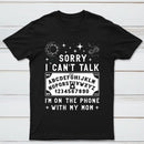 Sorry I Can't Talk I'm On The Phone With My Mom T-Shirt