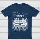 Sorry I Can't Talk I'm On The Phone With My Mom T-Shirt