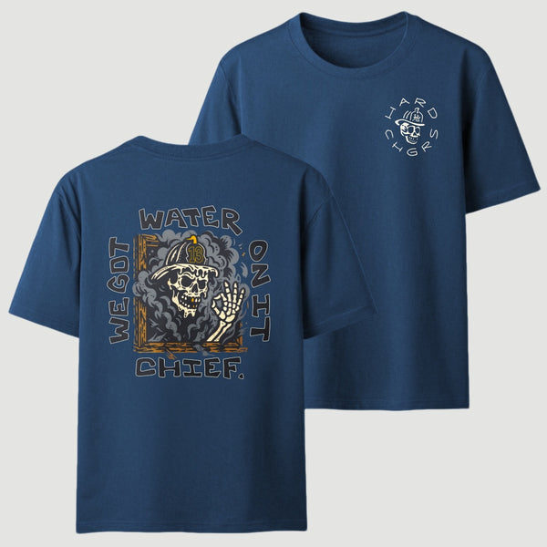 We Got Water On It Chief Firefighter T-Shirt