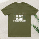 I Love Math It Makes People Cry T-Shirt