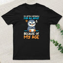 Penguin Often Mistaken For An Adult Because Of My Age T-Shirt
