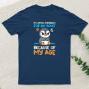 Penguin Often Mistaken For An Adult Because Of My Age T-Shirt
