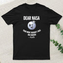 Dear Nasa Your Mom Thought I Was Big Enough Pluto T-Shirt