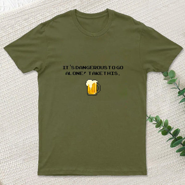 Its Dangerous To Go Alone Take This Beer T-Shirt
