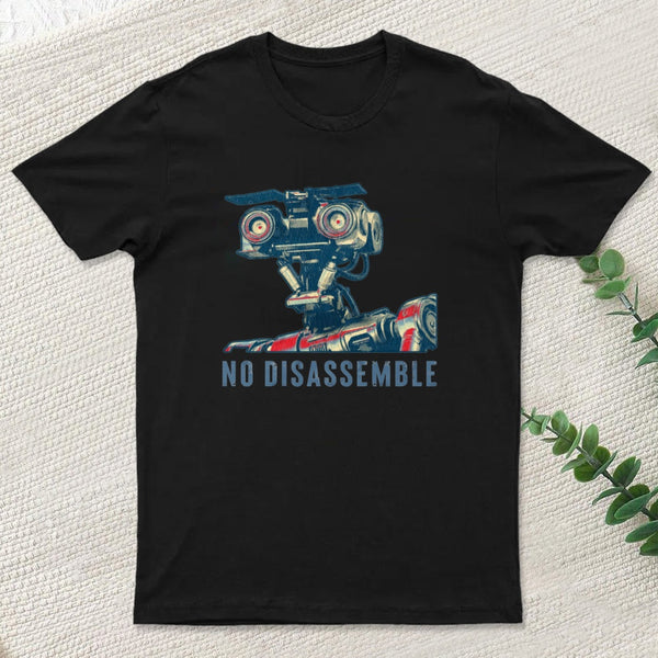 No Disassemble Johnny Five T-Shirt