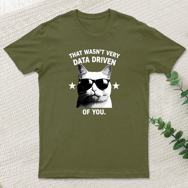 That Wasnt Very Data Driven Of You T-Shirt