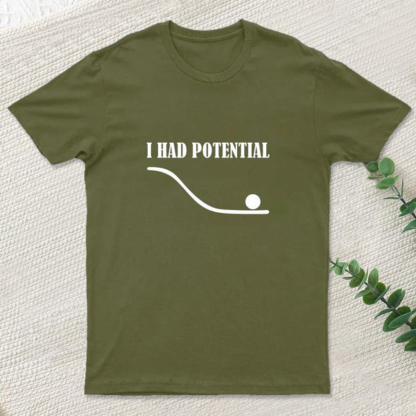 I Had Potential Funny Geek T-Shirt