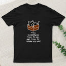 Tell Schrodinger That I'm Out & That I'm Coming For Him! T-Shirt