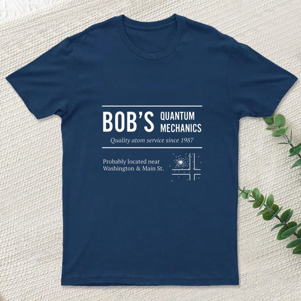 Bob's Quantum Mechanics T-Shirt