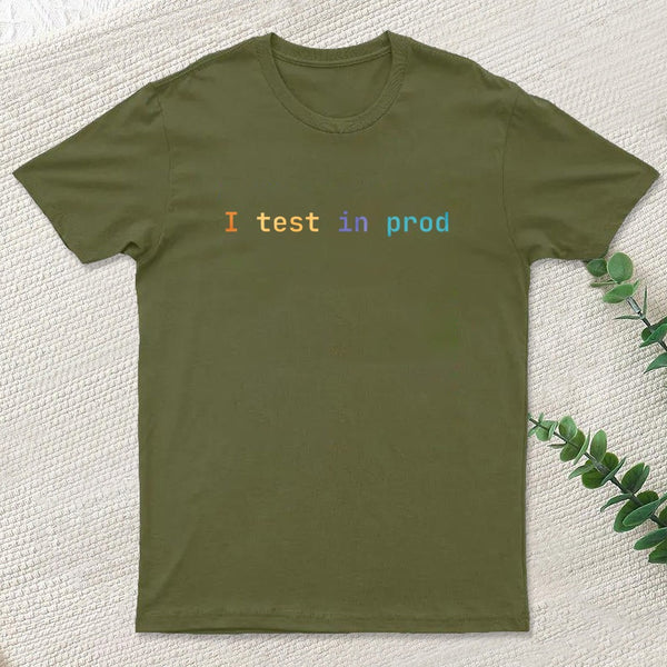 I test in prod T-Shirt