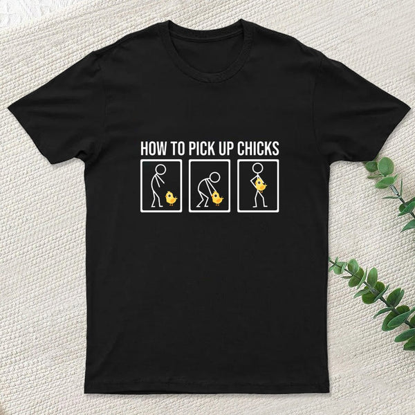 How To Pick Up Chicks T-Shirt