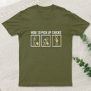 How To Pick Up Chicks T-Shirt