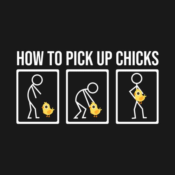 How To Pick Up Chicks T-Shirt