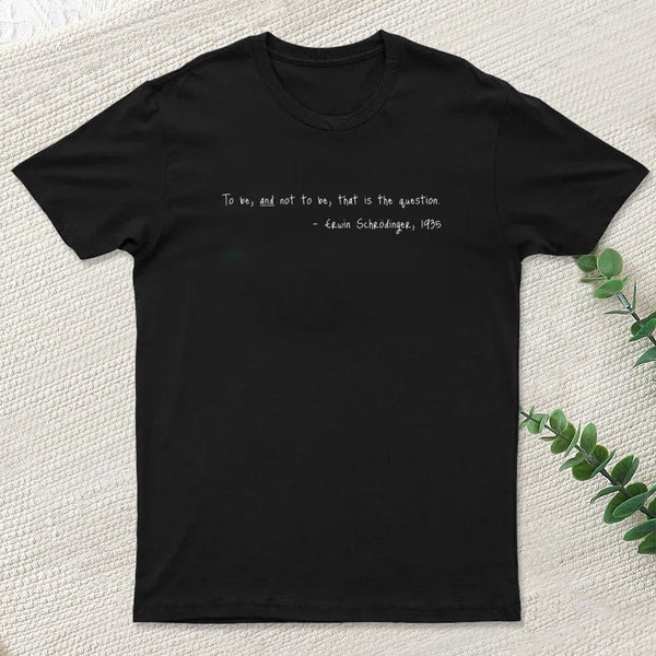 Shakespeare meets Schrodinger. White text on dark T-Shirt