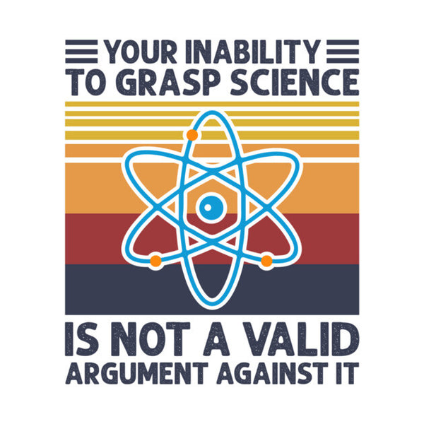 Your Inability To Grasp Science Humor Funny Science Lover T-Shirt