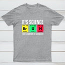 Funny Periodic Table Science Bruh Design T-Shirt
