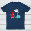 I think you're overreacting - Funny Nerd Chemistry T-Shirt