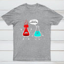 I think you're overreacting - Funny Nerd Chemistry T-Shirt