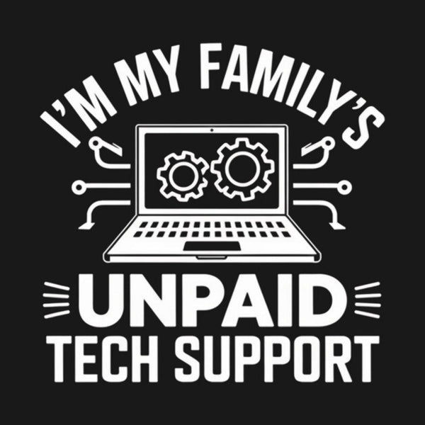 I'm My Family's Unpaid Tech Support Funny Computer T-Shirt