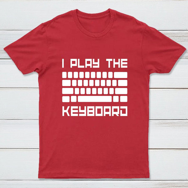 I Play The Keyboard - Computer Programming - Coder T-Shirt