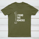 I Found This Humerus T-Shirt