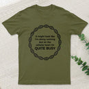 I Am Quite Busy Science Jokes Biology Gifts T-Shirt