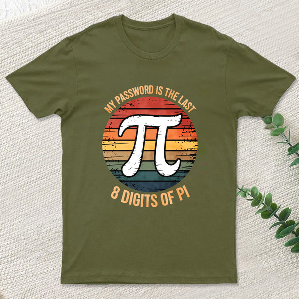 My Password Is The Last 8 Digits of Pi Gift Math Pi Day T-Shirt