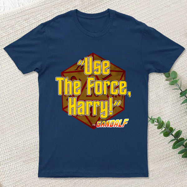 Use the Force, Harry! T-Shirt