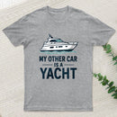 My Other Car Is a Yacht ¨C Boating Humor T-Shirt