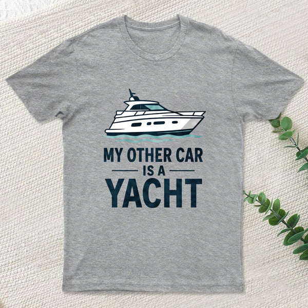 My Other Car Is a Yacht ¨C Boating Humor T-Shirt
